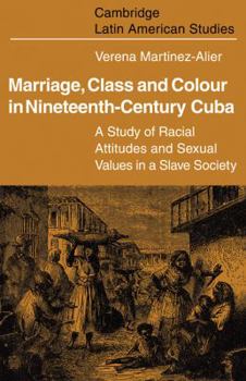 Paperback Marriage, Class and Colour in Nineteenth Century Cuba: A Study of Racial Attitudes and Sexual Values in a Slave Society Book