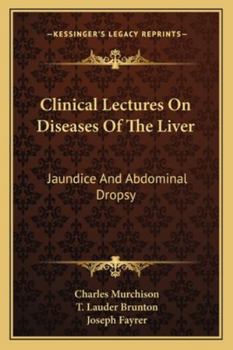 Paperback Clinical Lectures On Diseases Of The Liver: Jaundice And Abdominal Dropsy Book