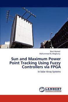 Paperback Sun and Maximum Power Point Tracking Using Fuzzy Controllers via FPGA Book