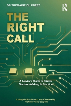 Paperback The Right Call: A Leader's Guide to Ethical Decision-Making in Practice Book