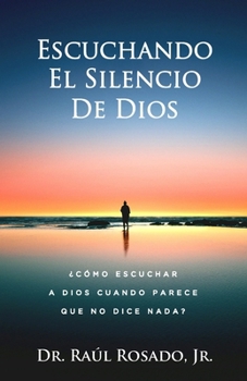 Paperback Escuchando El Silencio De Dios: ¿Cómo escuchar a Dios cuando parece que no dice nada? [Spanish] Book