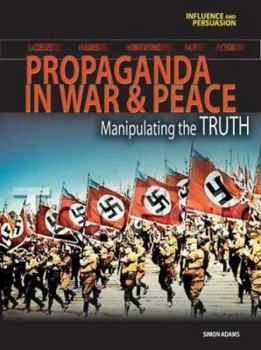 Hardcover Propaganda in War and Peace: Manipulating the Truth Book