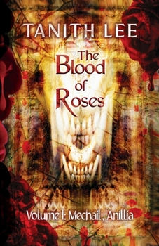 The Blood of Roses Volume One: Mechail, Anillia - Book #1 of the Blood of Roses