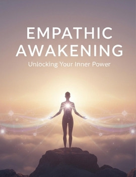 Paperback Empathic Awakening: Unlocking Your Inner Power Book
