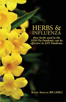 Paperback Herbs and Influenza: How herbs used in the 1918 flu pandemic can be effective in ANY pandemic Book