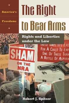 Hardcover The Right to Bear Arms: Rights and Liberties Under the Law Book