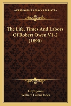 Paperback The Life, Times And Labors Of Robert Owen V1-2 (1890) Book