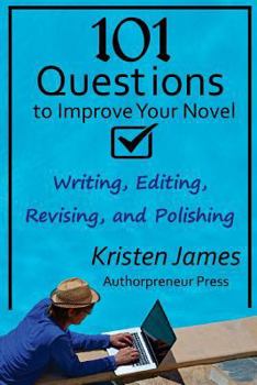 Paperback 101 Questions to Improve Your Novel: for Writing, Editing, Revising, and Polishing Book