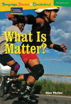 Paperback Language, Literacy & Vocabulary - Reading Expeditions (Physical Science): What Is Matter? Book