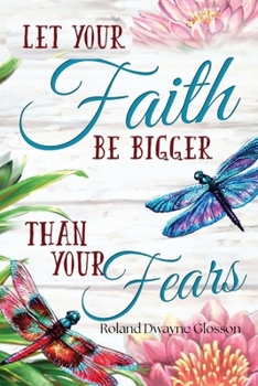 Paperback Let Your Faith Be Bigger Than Your Fears Book