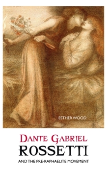 Hardcover Dante Gabriel Rossetti and the Pre-Raphaelite Movement Book