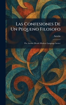 Hardcover Las Confesiones De Un Pequeno Filosofo: Por Azorin (Heath Modern Language Series) [Spanish] Book