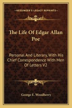 The Life Of Edgar Allan Poe: Personal And Literary, With His Chief Correspondence With Men Of Letters V2