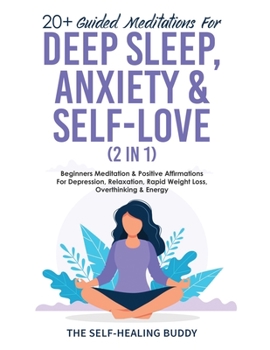 Paperback 20+ Guided Meditations For Deep Sleep, Anxiety & Self-Love (2 in 1): Beginners Meditation & Positive Affirmations For Depression, Relaxation, Rapid We Book