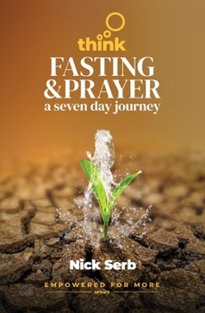 Paperback Think Prayer and Fasting: A Seven Day Journey Book