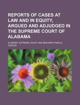Reports of Cases at Law and in Equity, Argued and Adjudged in the Supreme Court of Alabama (Volume 4)