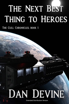 Paperback The Cull Chronicles Book 1: The Next Best Thing To Heroes: Extended Distribution Version Book