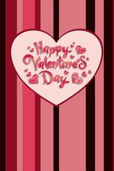 Paperback Happy Valentine's Day: Wide Ruled Notebook - 6 X 9 - 100 Pages Book