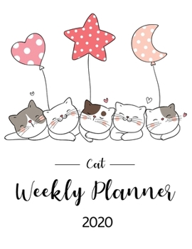 Cat Weekly Planner 2020: Kawaii cat stuff monthly weekly planner with 12 months Jan 2020 - Dec 2020 for Schedule Organizer, To Do List, Academic Schedule, Appointment Calendar, Business Planners, Agen