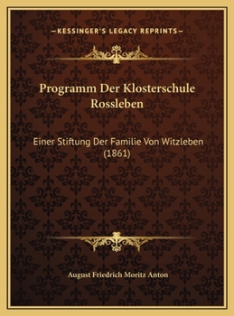 Programm Der Klosterschule Rossleben: Einer Stiftung Der Familie Von Witzleben (1861)