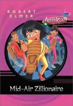 Mid-Air Zillionaire (Astrokids) - Book #9 of the AstroKids