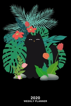 2020 Weekly Planner: Black Cat in Plants Garden 53 Week-Daily Business Date Planner, Calendar, Journal, Agenda Schedule Organizer and Appointment Notebook (January to December)