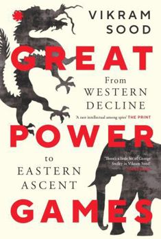 Paperback GREAT POWER GAMES : From Western Decline to Eastern Ascent Book