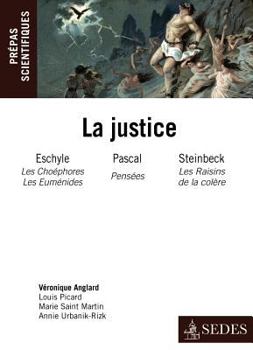 Paperback La Justice: Eschyle, Pascal, Steinbeck - Prépas scientifiques concours 2011-2012: Prépas scientifiques concours 2011-2012 [French] Book