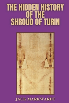 Paperback The Hidden History of The Shroud of Turin Book