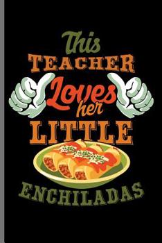 Paperback This teacher Loves Her Little Enchiladas: Cinco De Mayo Fiesta notebooks gift (6x9) Dot Grid notebook Book
