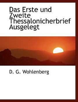 Paperback Das Erste Und Zweite Thessalonicherbrief Ausgelegt [German] Book