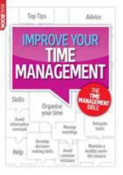 Improve your time management - The time management bible
