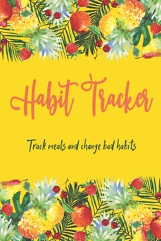 Paperback Habit Tracker Track Meals And Change Bad Habits: Meal And Excercise Planner, Habit Tracker To Change Bad Habits For A Healthier Life, Journal For Wome Book