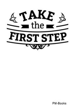 Paperback Take The First Step: Kariertes A5 Notizbuch oder Heft f?r Sch?ler, Studenten und Erwachsene Book