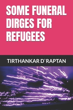 SOME FUNERAL DIRGES FOR REFUGEES