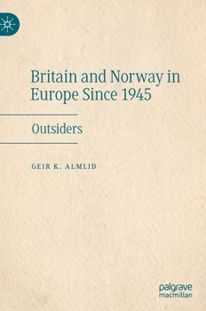 Hardcover Britain and Norway in Europe Since 1945: Outsiders Book