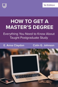 Paperback How to Get a Master's Degree: Everything you need to know about taught postgraduate study Book