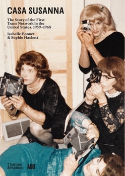 Hardcover Casa Susanna: The Story of the First Trans Network in the United States, 1959-1968 Book