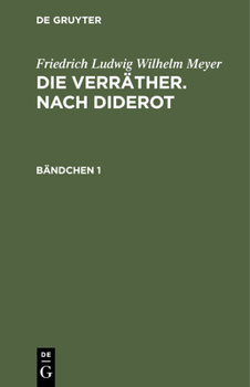 Hardcover Friedrich Ludwig Wilhelm Meyer: Die Verräther. Nach Diderot. Bändchen 1 [German] Book