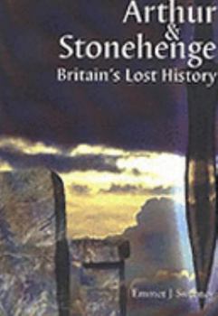 Arthur & Stonehenge: Britain's Lost History