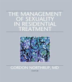 Paperback The Management of Sexuality in Residential Treatment Book