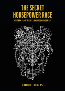 Hardcover The Secret Horsepower Race - Special Edition: Merlin: Western Front Fighter Engine Development Book