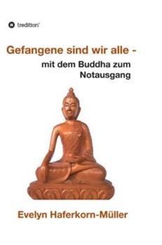 Hardcover Gefangene sind wir alle: mit dem Buddha zum Notausgang [German] Book
