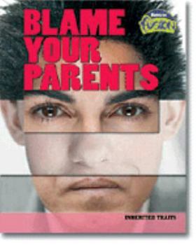 Paperback Blame Your Parents: Inherited Traits Book