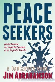 Paperback Peace Seekers: Perfect peace for imperfect people in an imperfect world Book