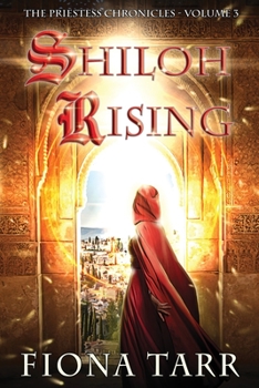 Shiloh Rising - Book #3 of the Priestess Chronicles