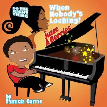 Paperback The Juice & Berries Adventure Series® - Do The Right Thing When Nobody's Looking Book
