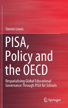 Hardcover Pisa, Policy and the OECD: Respatialising Global Educational Governance Through Pisa for Schools Book