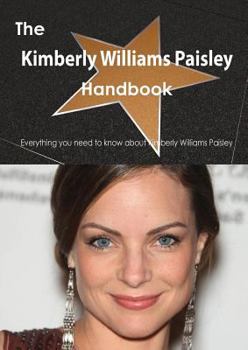 The Kimberly Williams Paisley Handbook - Everything You Need to Know about Kimberly Williams Paisley