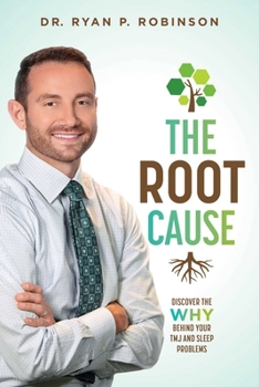 Paperback The Root Cause: Discover the Why Behind Your Tmj and Sleep Problems Book